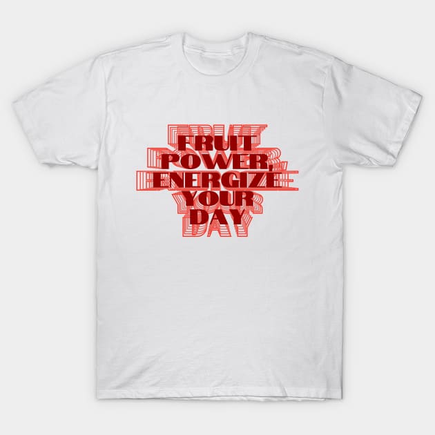 Fruit Power, Energize Your Day T-Shirt by BrewBureau